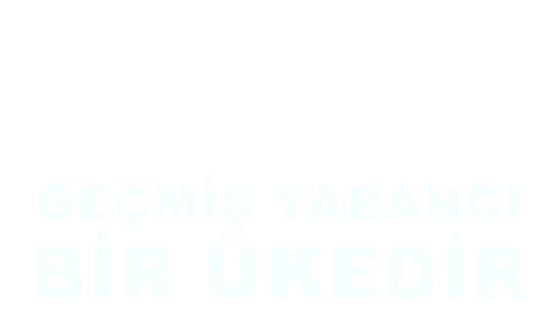 Geçmiş Yabancı Bir Ülkedir